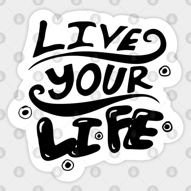 Live your life Slogan Typography Design Sticker by BrightLightArts